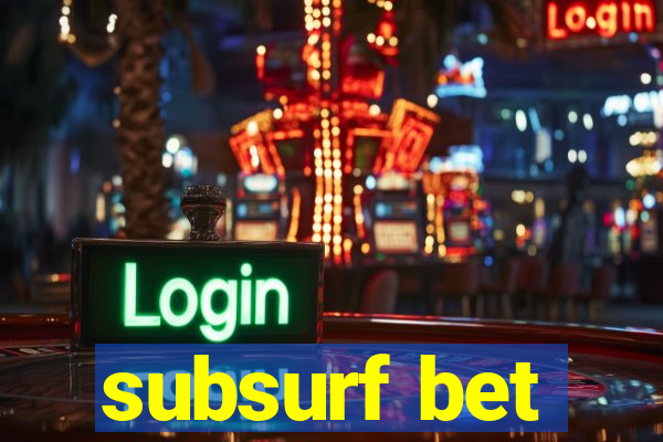 subsurf bet